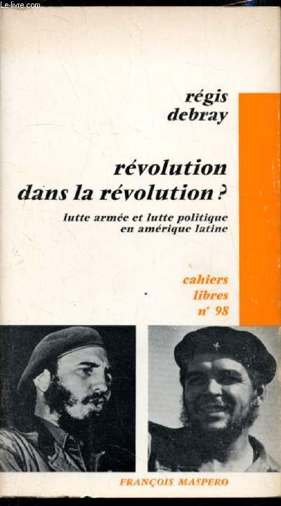 Cahier libres N98 - Rvolution dans la rvolution ? Lutte arme et lutte politique en amrique latine