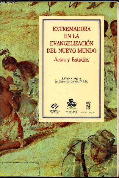Extremadura en la Evangelizacion del nuevo mundo Actas y Estudios