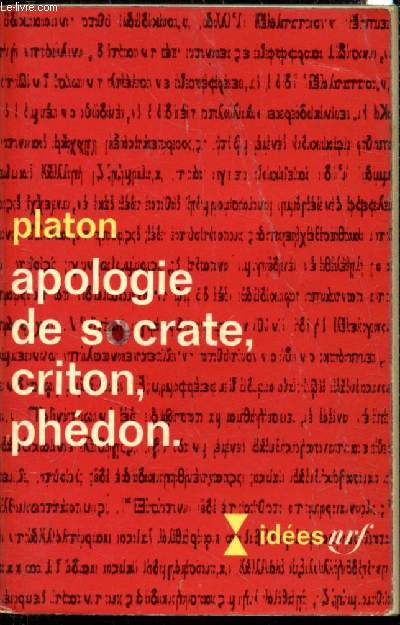 Apologie de Socrate Criton - Phdon