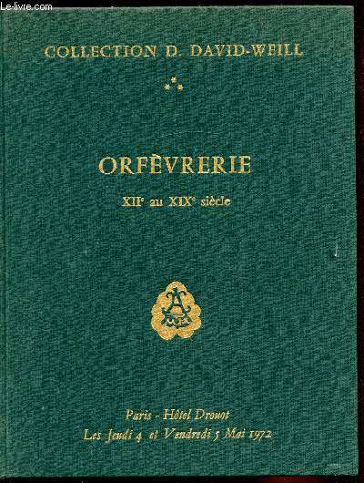 Collection D. David-Weill - 3e vente d'Orfevrerie - Orfèvrerie XIIe au XIX siècle - Hotel Drouot Salle n°10 - Jeudi et 4 et 5 mais 1972 -