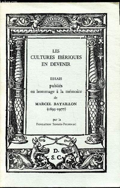Les cultures ibriques en devenir - Essais publies en hommage  la mmoire de Marcel Bataillon (1895-1977) .