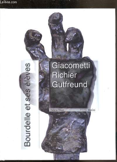 Bourdelle et ses lves - Giacometti - Richier - Gutfreund