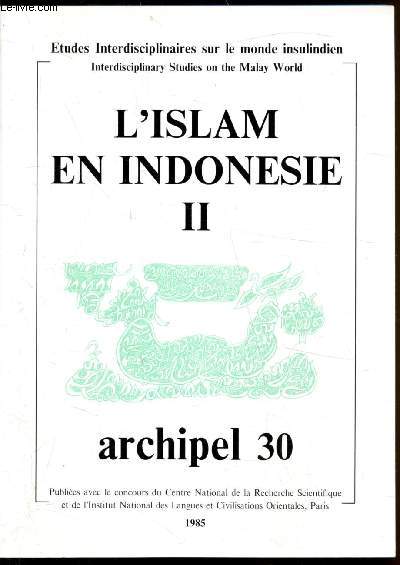 L'Islam en Indonsie II - Archipel n 30 - 1985 - Deuxime volume