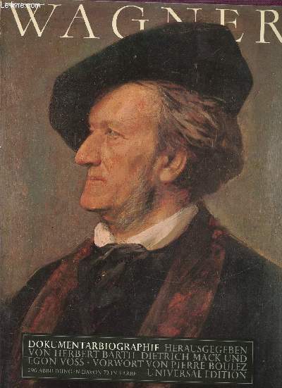 Wagner - Sein Leben, sein Werk und sein Welt in Zeitgenossischen Bildern und Texten