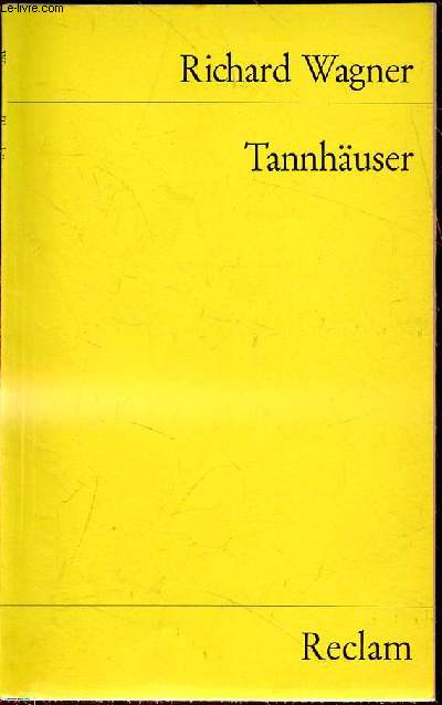 Tannhauser - Und der Sangerkrieg auf Wartburg - Romantische oper in drei Aufzugen -