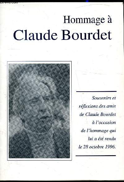 Hommage  Claude Bourdet - Souvenirs et rflexions des amis de Claude Bourdet  l'occasion de l'hommage qui lui a t rendu le 28 octobre 1996