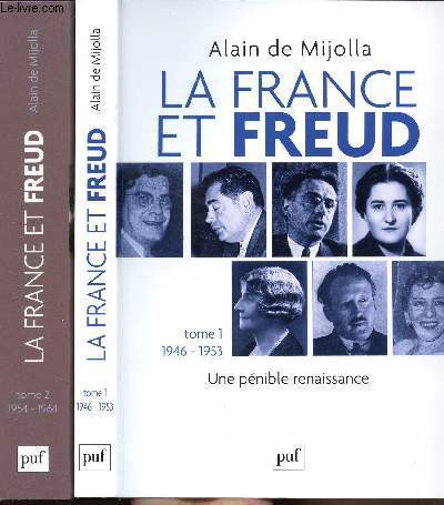 La France et Freud - Une pénible renaissance - Tomes 1 et 2 .