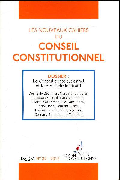 Dalloz n37 - 2012 - Les nouveaux cahiers du conseil constitutionnel - Dossier: le conseiol constitutionnel et le droit administratif