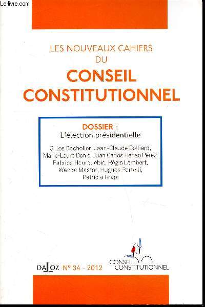Dalloz n°34 - 2012 - Les nouveaux cahiers du conseil constitutionnel - Dossier: l'élection présidentielle -