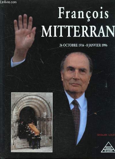 Franois Mitterand - 26 octobre 1916 - 8 janvier 1996