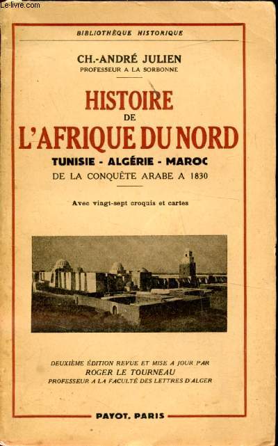 Histoire de l'Afrique du Nord - Tunisie - Algrie - Maroc de la conqute arabe  1830 -