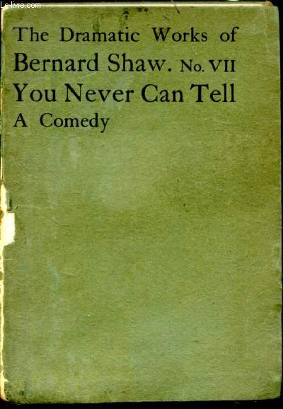 You never Can Tell: A Comedy in Four Acts -