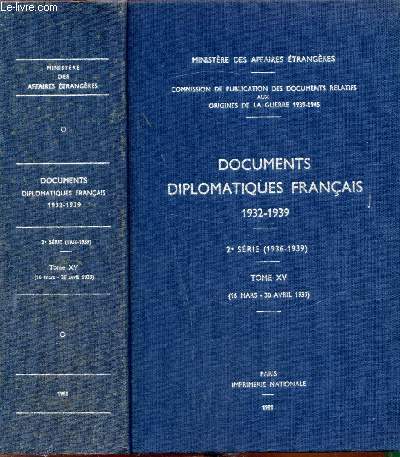 Documents diplomatiques franais 1932-1939 / 2e srie (1936-1939) - Tome XV (16 mars -30 avril 1939) -