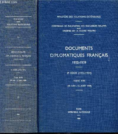 Documents diplomatiques franais - 1932-1939 - 2e srie (1936-1939) - Tome XVII - (25 juin-12 Aout 1939)