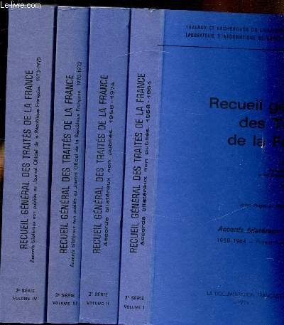 Recueil gnral des Traits de la France - 2e srie - Accords bilatraux non publis au journal officiel de la Rpublique Franaise de 1958  1975 - 4 volumes - 1-2-3-4 -
