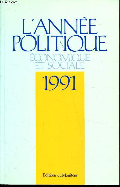 L'anne politique economique et sociale - Anne 1991 -