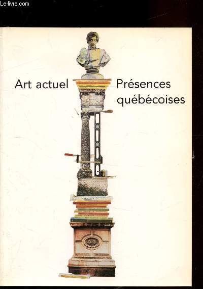 Art Actuel - Prsences Qubcoises - Chateau de Biron 4 juillet-11 octobre 1992 /