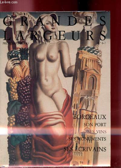 Grandes Largeurs - n6-7 - Printemps Ete 83 - Bordeaux et son port ses vins ses monuments ses crivains -