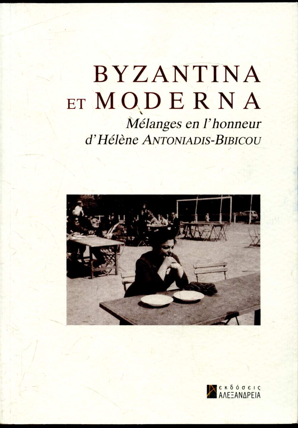 Byzantina et Moderna - Mlanges en l'honneur d'Hlne Antoniadis-Bibicou -