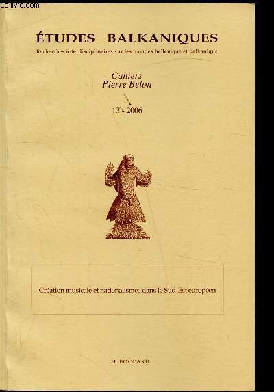 Cahiers Pierre Belon n13-2006 - Cration musicale et nationalisme dans le Sud-Est Europen -