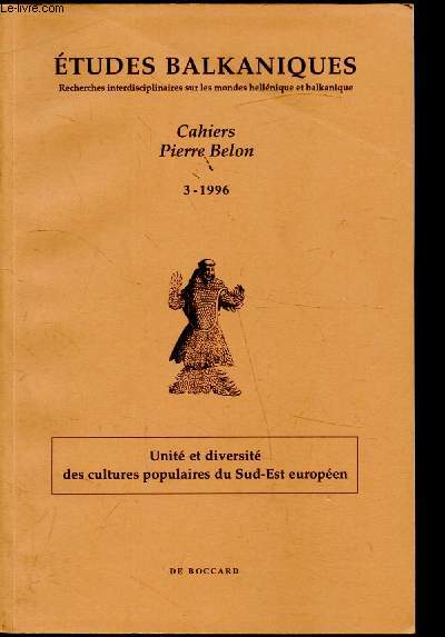 Cahiers Pierre Belon n3-1996 - Unit et diversit des cultures populaires du Sud-Est europen - Acte du thme majeu n3 - VIIe Congrs de l'association Internationale des Etudes du Sud-Est Europen -