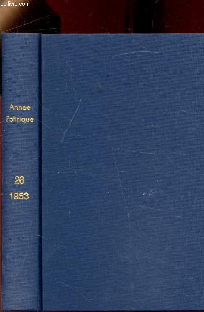 L'anne politique - 1953 - 26e anne - Rimpression de l'dition de 1953 -