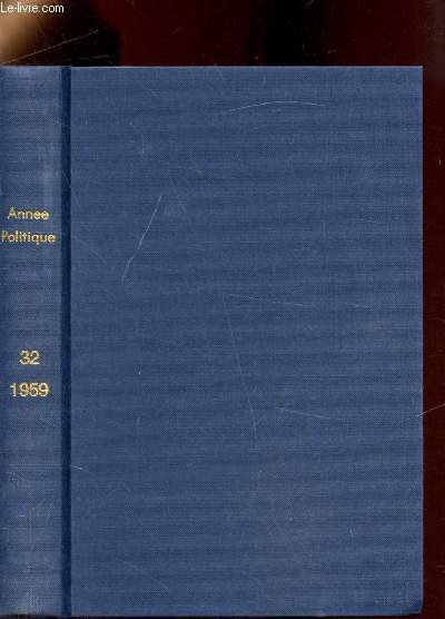 L'anne politique - 1959 - L'anne politique 1951 - Revue chronologique des principaux faits politiques economiques et sociaux de la France rimpressoin de l'dition 1959 -