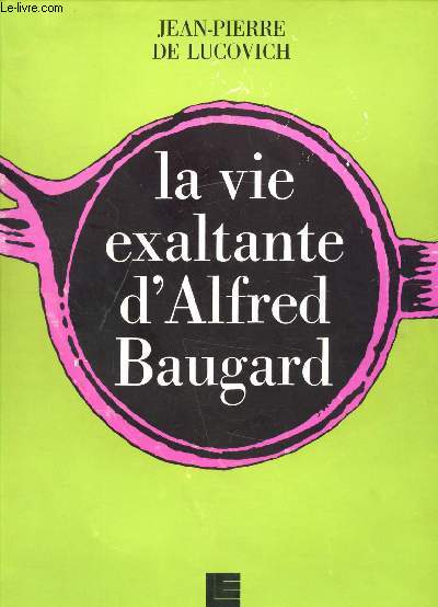 La vie exaltante d'Alfred Baugard -