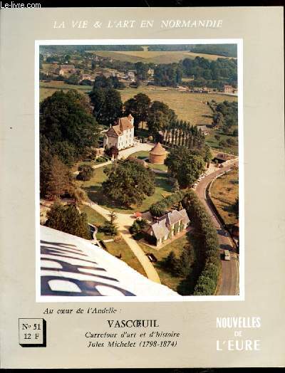 Nouvelles de l'Eure - - La vie & l'art en Normandie - N51 - Juin 1974 - Vascoeuil Carrefour d'art et d'histoire Jules Michelet (1798-1874) -