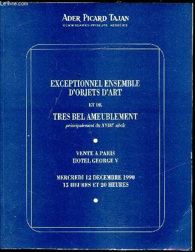 Catalogue de vente aux enchres - Mercredi 12 dcembre 1990 - Exceptionnel ensemble d'objets d'art et de trs bel ameublement principalement du XVIIIe sicle -