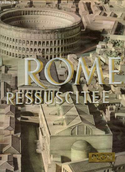 Rome Ressuscite - Panorama d'une civilisation -