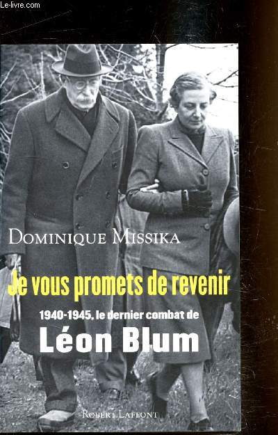 Je vous promets de revenir 1940-1945, le dernier combat de Lon Blum