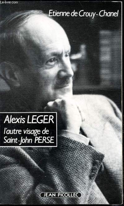 Alexis Leger - l'autre visage de Saint-John Perse