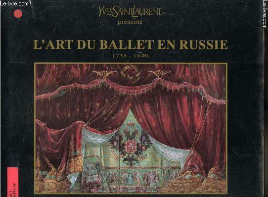 L'art du Ballet en Russie - 1738-1940 - Collections du Muse Thtral et Musical de Leningrad -