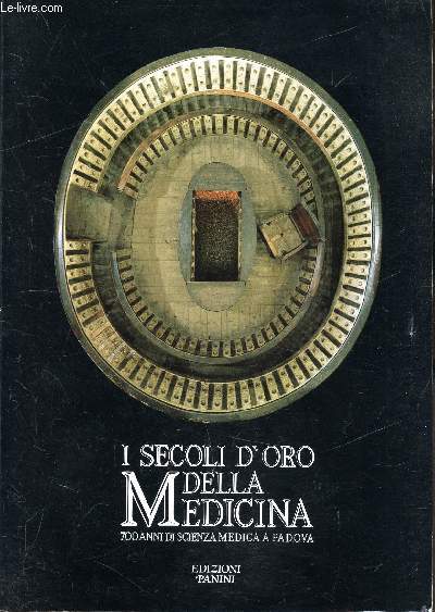 I Secoli d'Oro Della Medicina - 700 anni di Scienza Medica a Padova