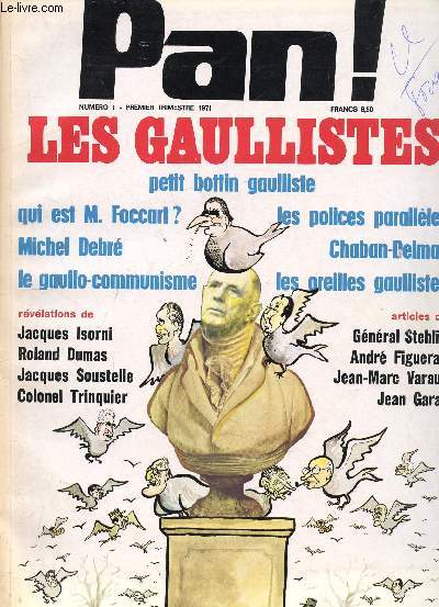 Pan! n1 - Premier trimestre 1971 - Les Gaullistes - Petit bottin gaulliste - Qui est M. Foccart? - Le gaullo-communisme - Les polices parallles - Chaban-Delmas - Les oreilles gaullistes