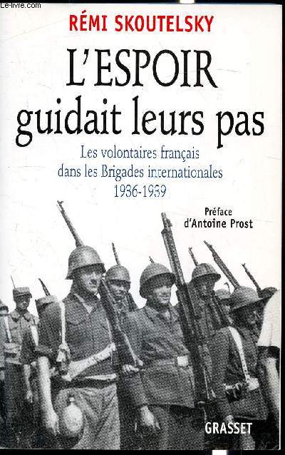 L'espoir guidait leur pas - Les volontaires franais dans les brigades internationales 1936-1939