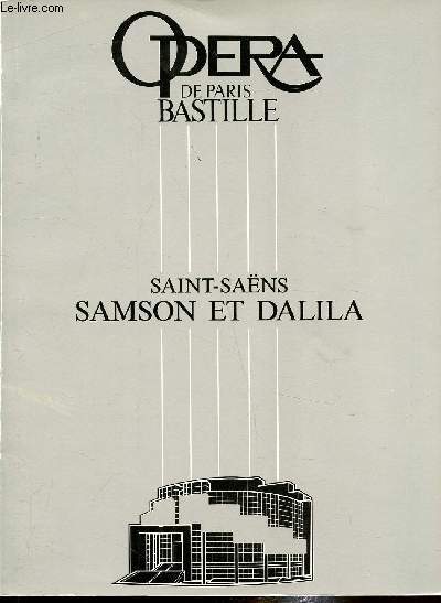Opera de Paris Bastille - PROGRAMME - Camille Saint-Sans Samson et Dalila - Opra en 3 actes - Livret de Ferdinand Lemaire - Musique de Camille Saint-Sans -