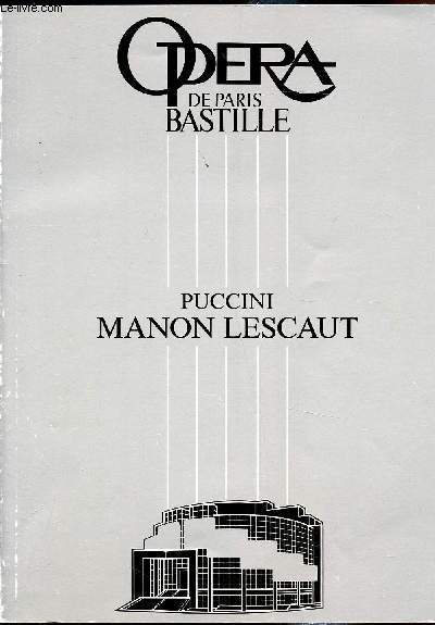 Opera de Paris Bastille - PROGRAMME 1991 - Giacomo Puccini - Manon Lescaut - Drame Lyrique en quatre actes - Livret de Marco Praga, Domenico Oliva, Giulio Ricordi, Luidi Illica et GIuseppe Giacosa d'aprs le roman de l'abb prvost -