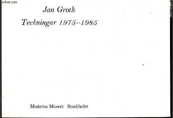 teckningar_1975-1985 - Jan Groth - Moderna Museet, Stockholm 25 januari - 9 mars 1986 -