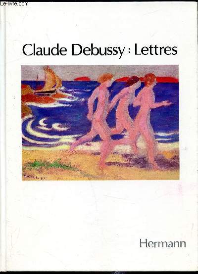 Claude Debussy: Lettres 1884-1918 -