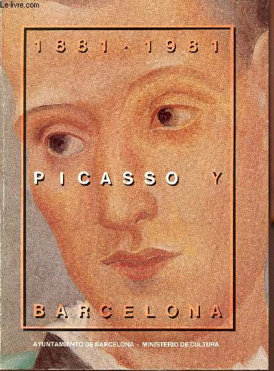 1881-1981 - PIcasso y Barcelona - Salon del Tinell - Octubre 1981- Enero 1982 -