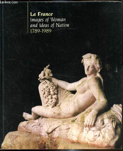 La France - Images of Woman and Ideas Of Nation 1789-1989 - Hayward Gallery London 26 january to 16 arpil - Walker Art Gallery - 3 May to 11 june - Liverpool -