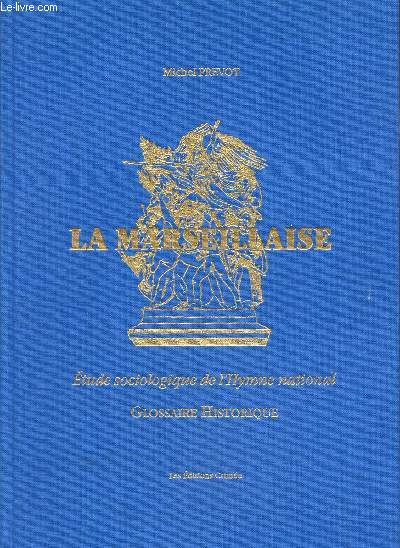 La marseillaise - Etude sociologique de l'hymne national - Glossaire historique -