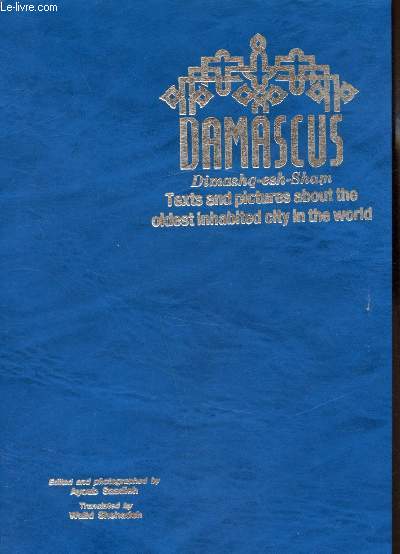 Damascus - Dimashs-esh-Sham - Texts and pictures about the oldest inhabited city in the world