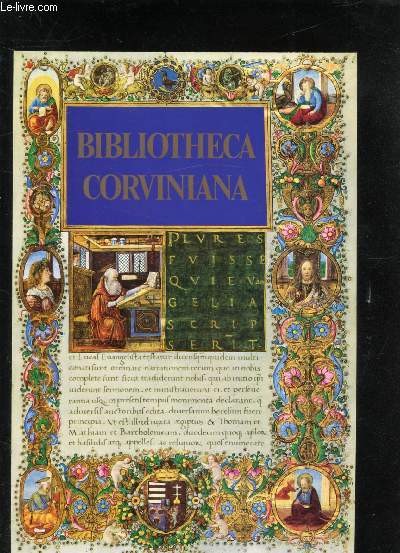 Bibliotheca - Corviniana - La bibliothque du Roi Mathias Corvin de Hongrie