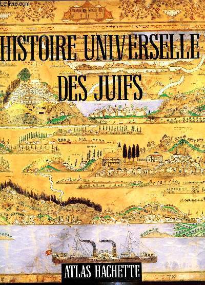 Histoire universelle des Juifs de la Gense  la fin du XXe sicle -