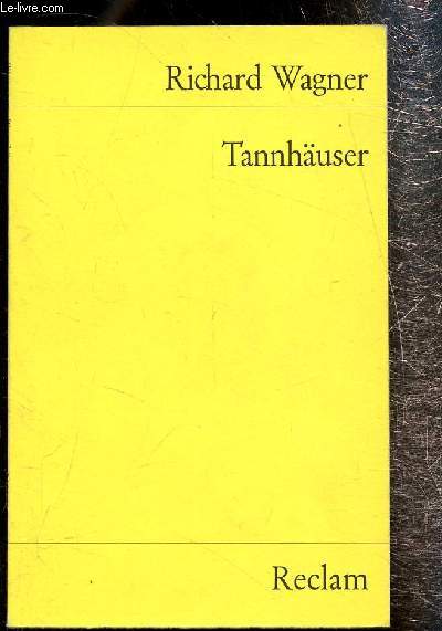 Tannhuser - und der Sngerkrieg auf Wartburg - Romantische oper in drei aufzugen