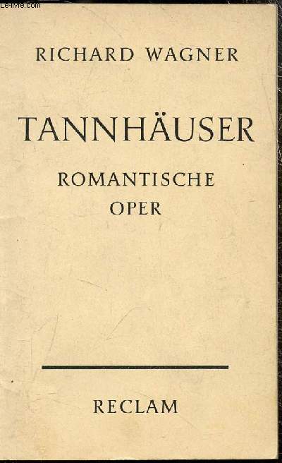 Tannhauser - Und der Sangerkrieg auf Wartburg - ROmantische oper in drei aufzugen