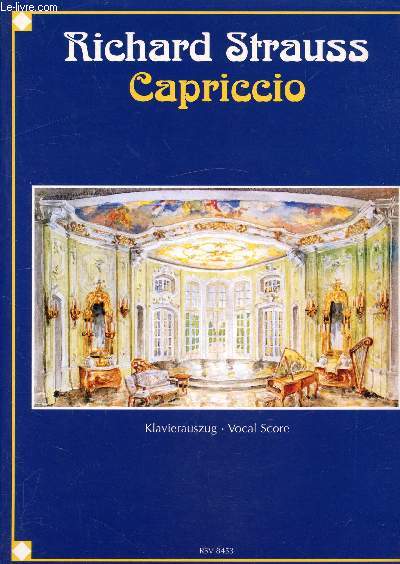 Capriccio - Ein Konversationsstck fr Musik in einem Aufzug von Clemens Krauss und Richard Strauss - Op. 85 - RSV 8453 -